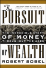 Image for The Pursuit of Wealth: The Incredible Story of Money Throughout the Ages of Wealth