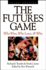 Image for The Futures Game: Who Wins, Who Loses, &amp; Why