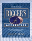 Image for The Complete Rigger&#39;s Apprentice : Tools and Techniques for Modern and Traditional Rigging