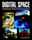 Image for Digital Space: Designing Virtual Environments