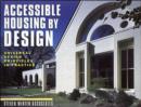 Image for Accessible housing by design  : universal design principles in practice