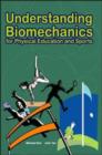 Image for Understanding biomechanics  : for physical education and sports
