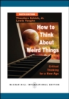 Image for How to think about weird things  : critical thinking for a new age