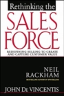 Image for Rethinking the sales force  : redefining selling to create and capture customer value