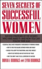 Image for Seven Secrets of Successful Women: Success Strategies of the Women Who Have Made It  -  And How You Can Follow Their Lead