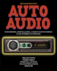 Image for Auto audio  : choosing, installing, &amp; maintaining car stereo systems