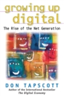 Image for Growing up digital  : the rise of the net generation