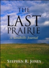 Image for The Last Prairie: A Sandhills Journal