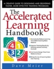 Image for The accelerated learning handbook  : a creative guide to designing and delivering faster, more effective training programs