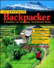 Image for The advanced backpacker  : a handbook for year-round, long-distance hiking