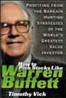 Image for How to Pick Stocks Like Warren Buffett: Profiting from the Bargain Hunting Strategies of the World&#39;s Greatest Value Investor