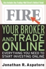 Image for Fire your broker and trade online  : everything you need to start investing online
