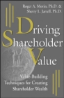 Image for Driving shareholder value  : value-building techniques for creating shareholder value