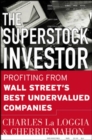 Image for The superstock investor  : profiting from Wall Street&#39;s best undervalued companies