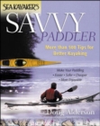 Image for Sea kayaker&#39;s savvy paddler  : more than 200 tips for better kayaking