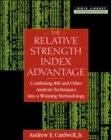 Image for The relative strength index advantage  : combining RSI and other analysis techniques into a winning methodology