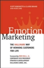 Image for Emotion marketing  : the hallmark way of capturing the heart of the consumer and building customers for life