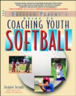 Image for The baffled parent&#39;s guide to coaching youth softball