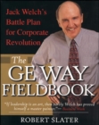 Image for The GE way fieldbook: Jack Welch&#39;s battle plan for corporate revolution.