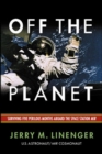 Image for Off the Planet : Surviving Five Perilous Months Aboard the Space Station Mir