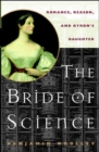 Image for The Bride of Science: Romance, Reason, and Byron&#39;s Daughter