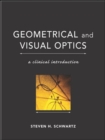 Image for Geometrical and visual optics  : a clinical introduction