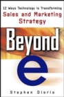 Image for Beyond &quot;e&quot;  : 12 ways technology is transforming sales &amp; marketing strategy