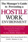 Image for The manager&#39;s guide to preventing a hostile work environment  : how to avoid legal and financial risks by protecting your workplace from harassment based on sex, race, disability, religion, and age