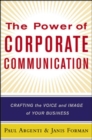 Image for The power of corporate communication  : crafting the voice and image of your business
