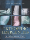 Image for Orthopedic Emergencies: A Radiographic Altas