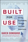 Image for Built for Use: Driving Profitability Through the User Experience