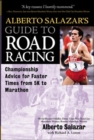 Image for Alberto Salazar&#39;s guide to road racing  : championship advice for faster times from 5K to ultramarathons
