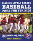 Image for Making Little League Baseball (R) More Fun for Kids: 30 Games and Drills Guaranteed to Improve Skills and Attitudes