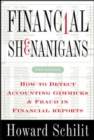 Image for Financial shenanigans  : how to detect accounting gimmicks &amp; fraud in financial reports