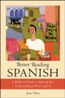 Image for Better reading Spanish  : a reader and guide to improving your understanding of written Spanish