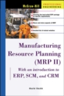 Image for Manufacturing Resource Planning (MRP II) with Introduction to ERP, SCM, and CRM