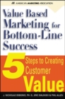 Image for Value based marketing for bottom line success  : 5 steps to creating customer value