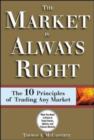 Image for The market is always right  : the 10 commandments of trading any market