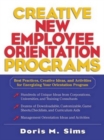 Image for Creative new employee orientation programs: best practices, creative ideas, and activities for energizing your orientation program