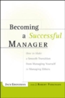 Image for Becoming a successful manager: how to make a smooth transition from managing yourself to managing others