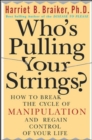 Image for Who&#39;s Pulling Your Strings?: How to Break the Cycle of Manipulation and Regain Control of Your Life