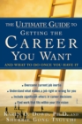 Image for The ultimate guide to getting the career you want  : and what to do once you have it