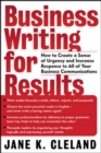 Image for Business writing for results  : how to create a sense of urgency and increase response to all of your business communications