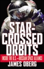 Image for Star-Crossed Orbits: Inside the U.S.-Russian Space Alliance
