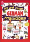 Image for Just look &#39;n learn German picture dictionary  : 1500 words for beginning German learners, learn to tell time - learn to count, illustrations and example sentences for each entry