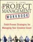 Image for The project management workbook  : field-proven strategies for managing your greatest asset