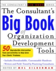 Image for The consultant&#39;s big book of organization development tools  : 40 reproducible intervention tools to help solve your clients&#39; problems