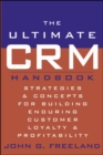 Image for The ultimate CRM handbook  : strategies and concepts for building enduring customer loyalty and profitability