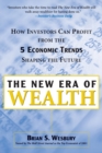 Image for The new era of wealth  : how investors can profit from the 5 economic trends shaping the future