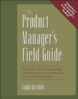 Image for The product manager&#39;s field guide  : practical tools, exercises and resources for improved product management